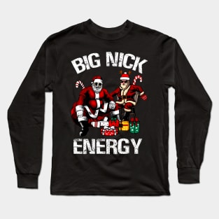 Big Nick Energy Funny Santa Christmas Xmas Ugly Christmas Sweater Long Sleeve T-Shirt